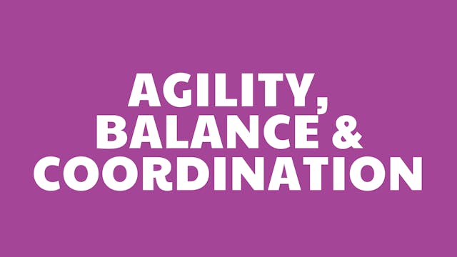 Agility, Balance & Coordination