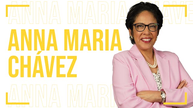 Anna Maria Chávez, President & CEO, A...