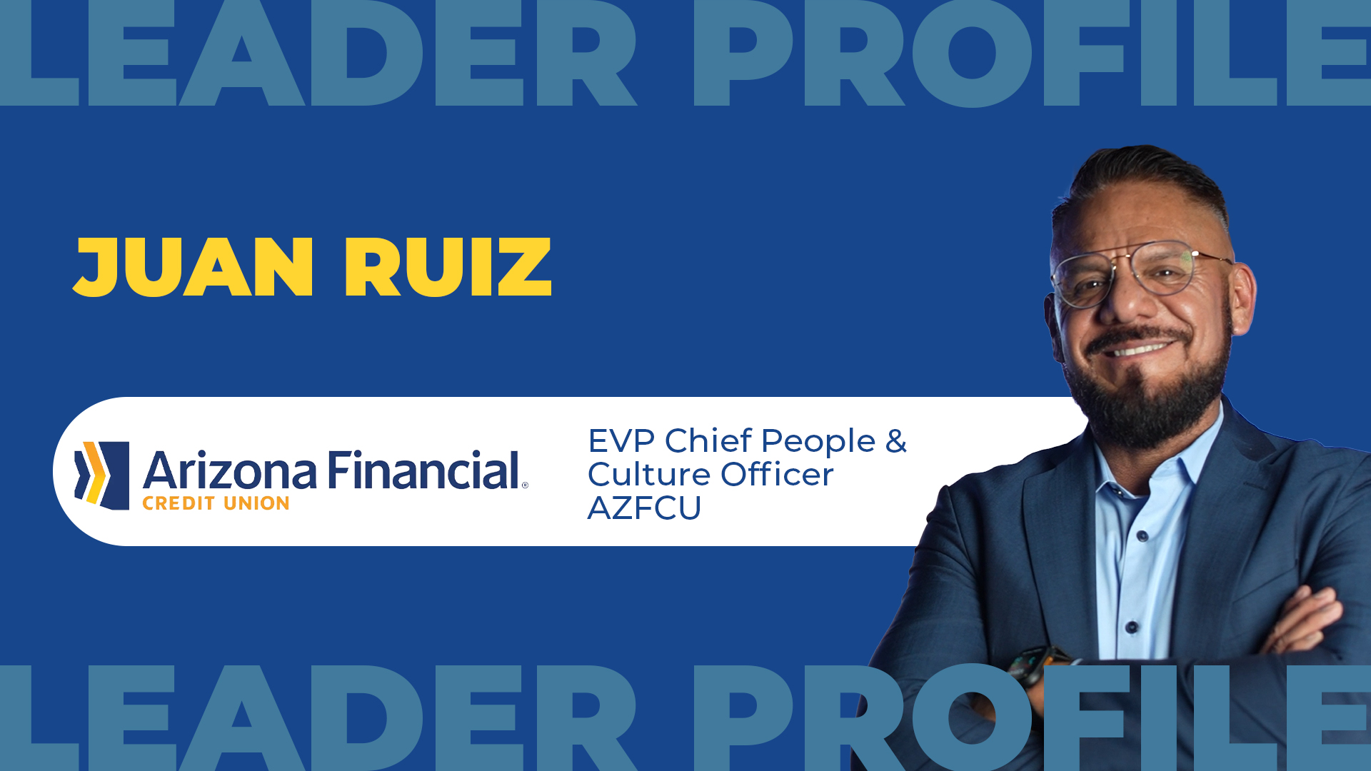 Juan Ruiz: EVP/Chief People & Culture Officer, AZFCU | Episode 6, Season 4