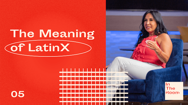 Episode 5: The Meaning of LatinX