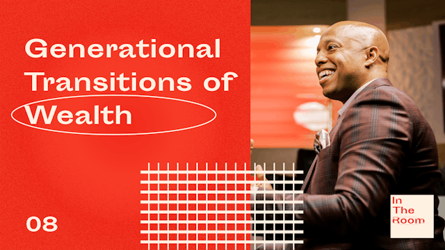 Episode 8: Generational Transitions of Wealth
