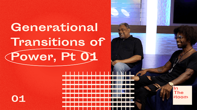 Episode 1: Generational Transitions of Power, Pt. 1