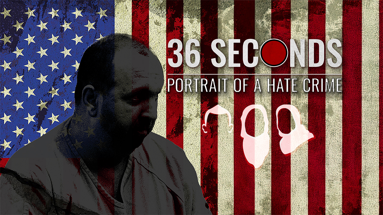 36 Seconds: Portrait of a Hate Crime