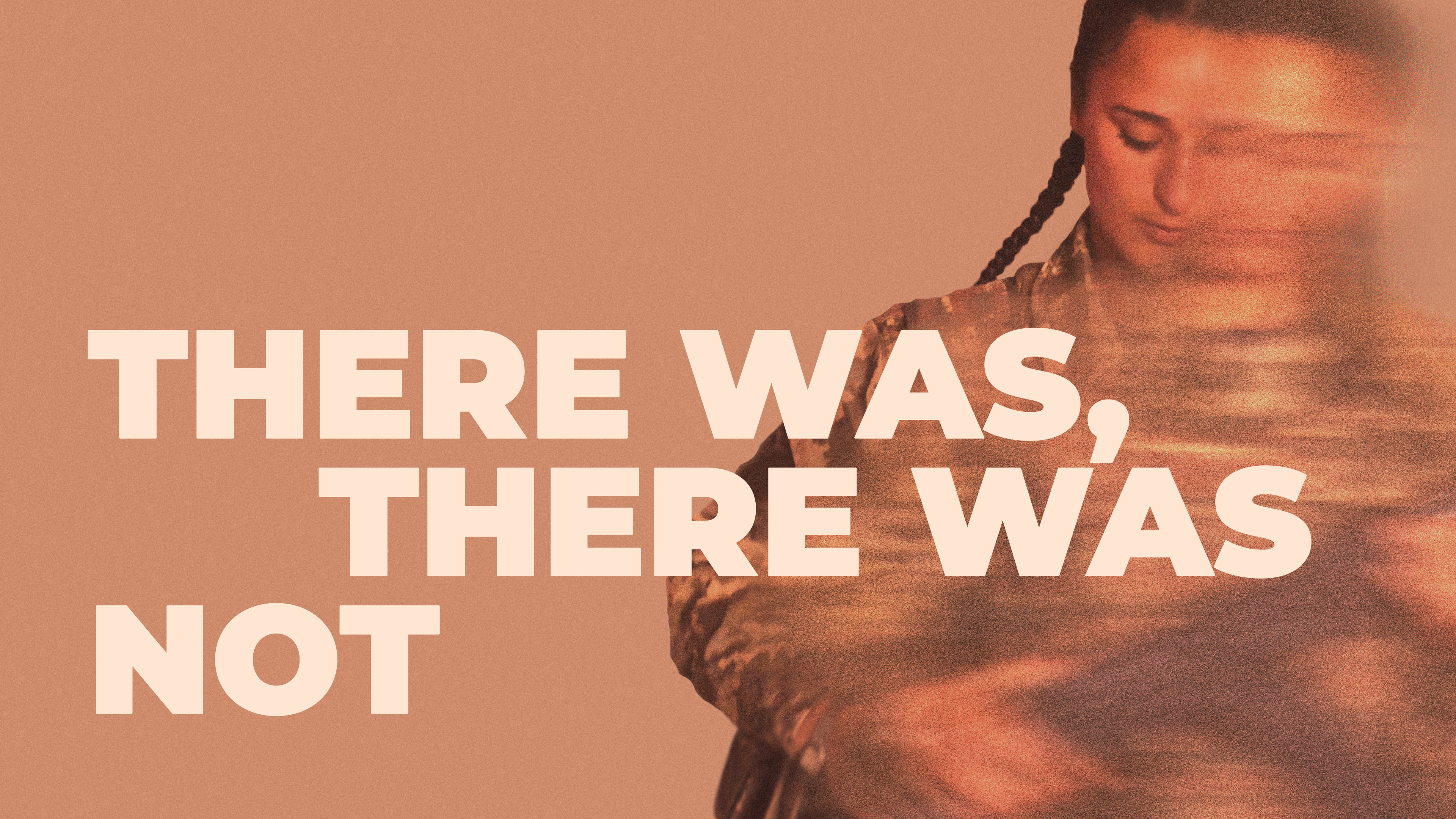 There Was, There Was Not