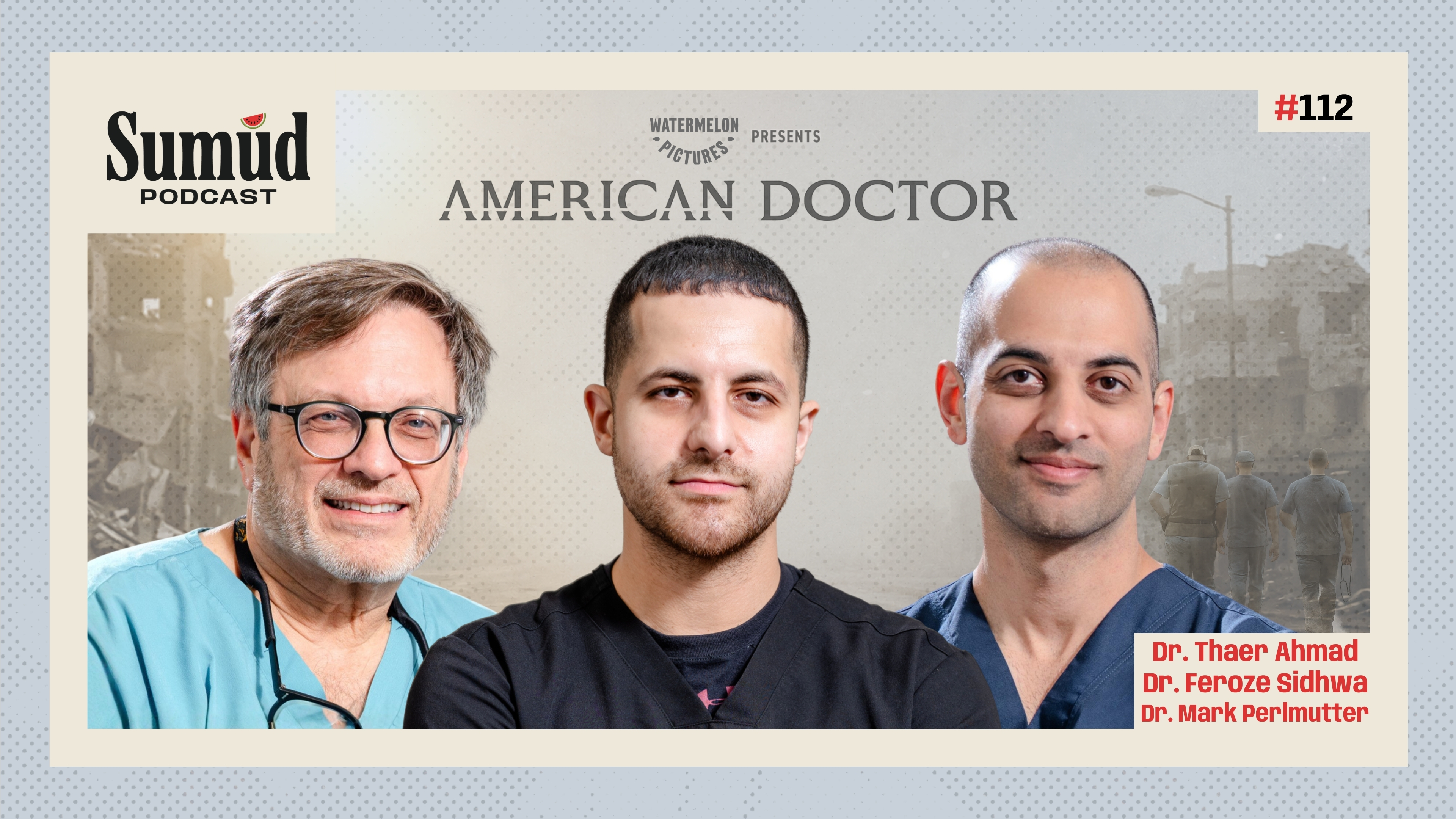 Dr. Thaer Ahmad, Dr. Feroze Sidhwa, and Dr. Mark Perlmutter - Episode 27