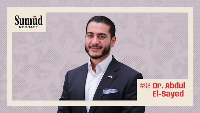 Dr. Abdul El-Sayed - Episode 13