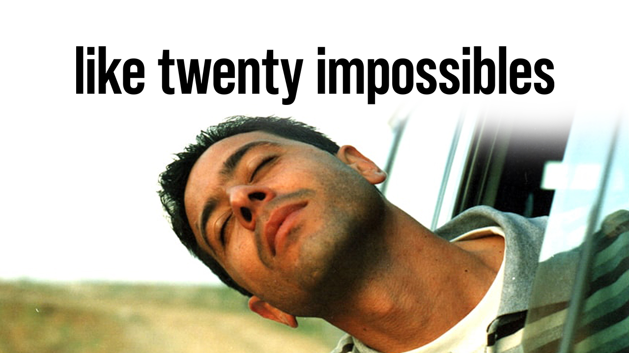 Like Twenty Impossibles
