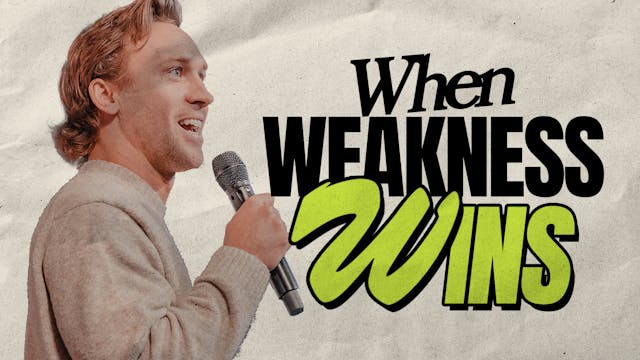 When Weakness Wins | Sam Kelly