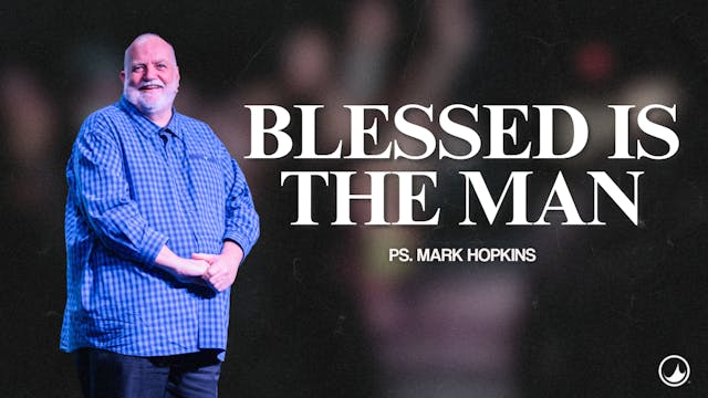 Blessed is The Man | Mark Hopkins