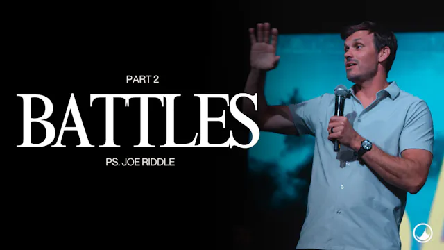 BATTLES | Part 2 | Joe Riddle