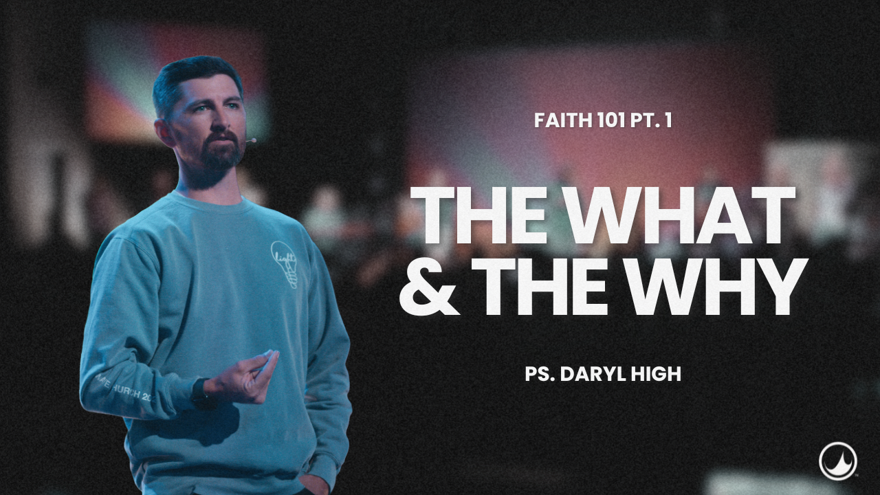 Faith 101: The What & The Why | Daryl High