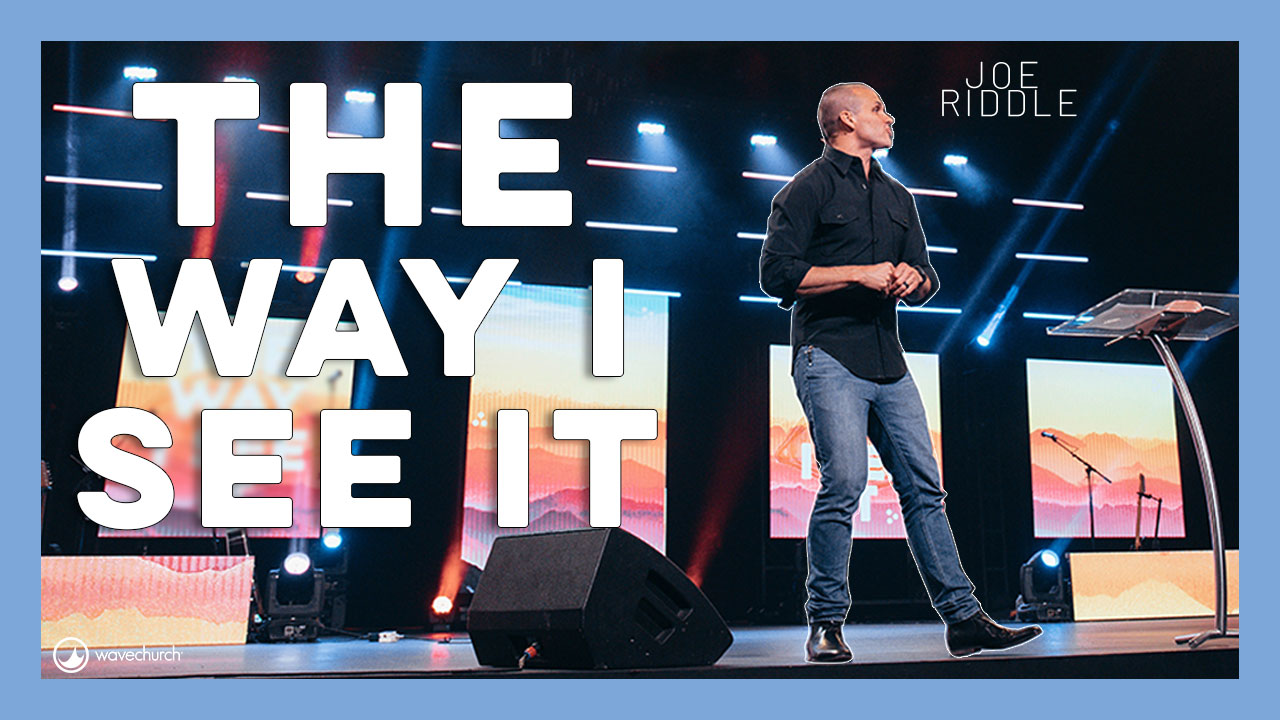 The Way I See It Part 2 || Joe Riddle