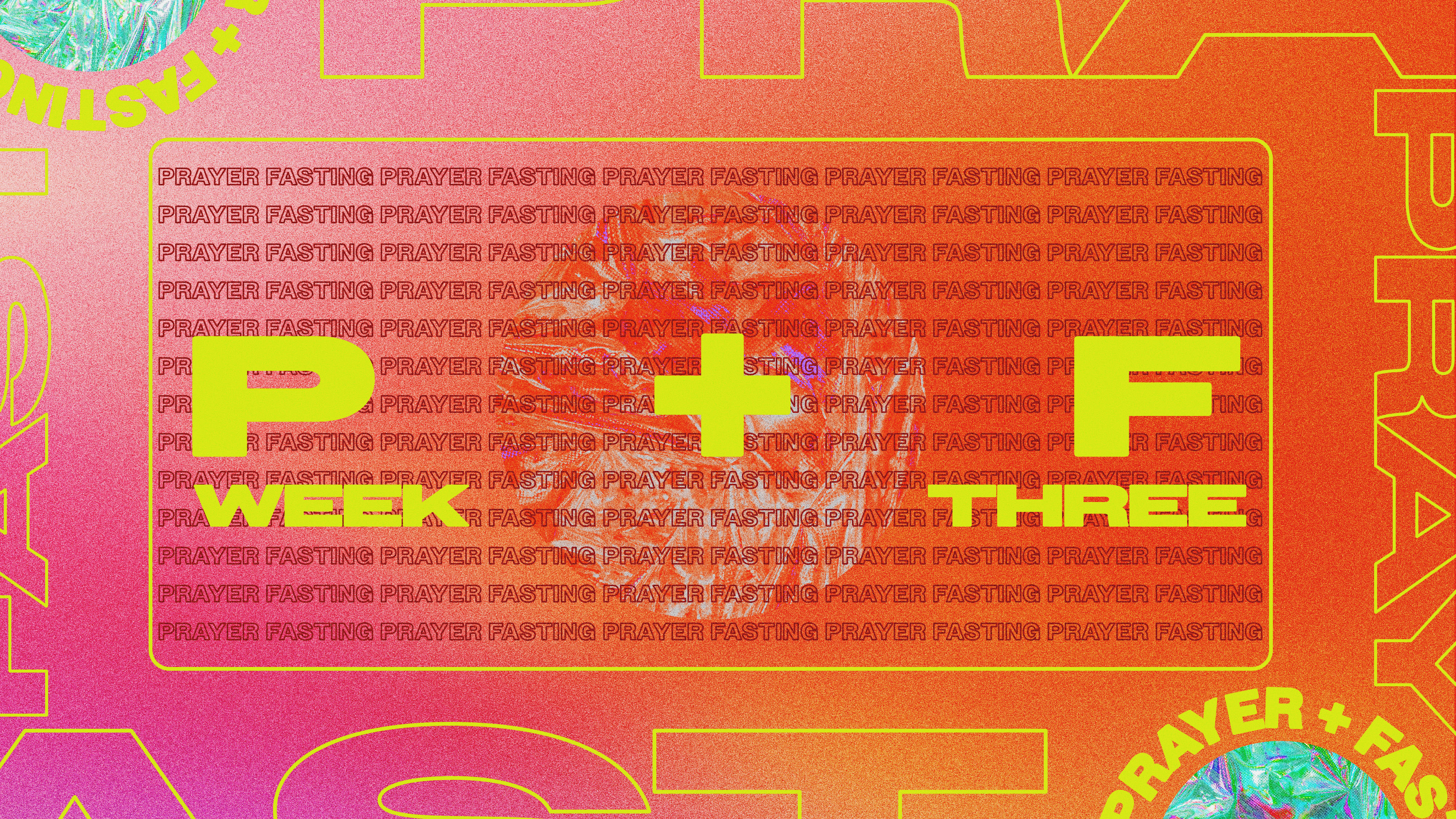 21 Days Of Prayer & Fasting: Week Three