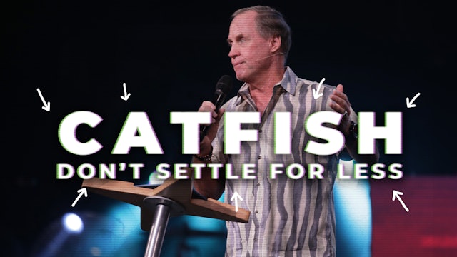 Catfish - Don't Settle For Less Than God's Best || Steve Kelly
