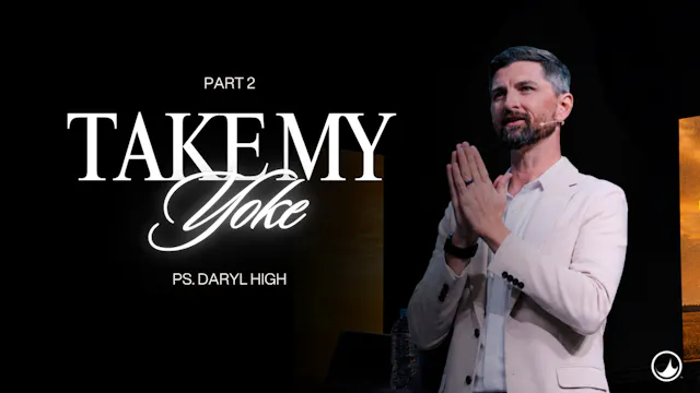 Take My Yoke | Part 2 | Daryl High