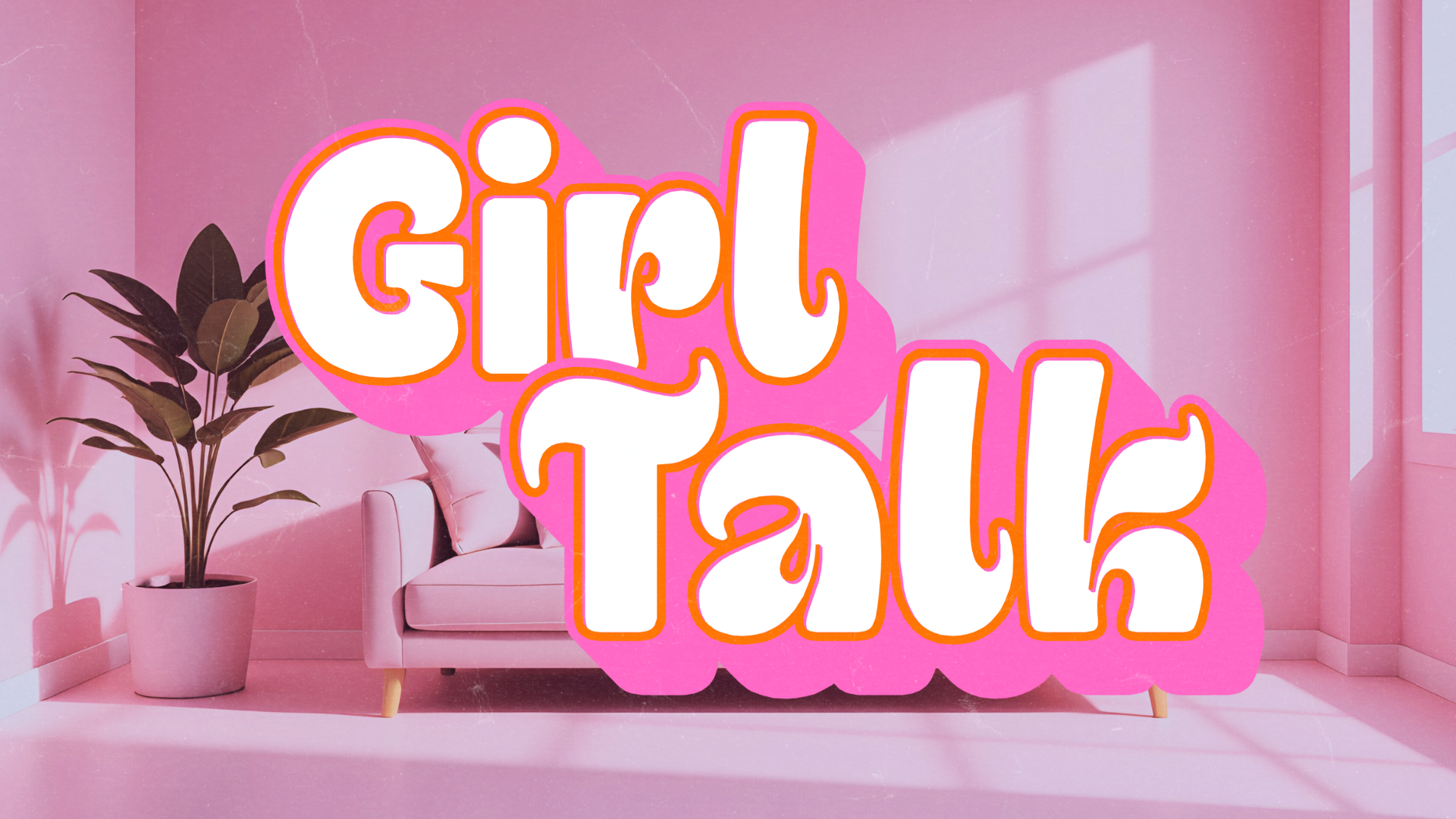 Girl Talk | Sisters 