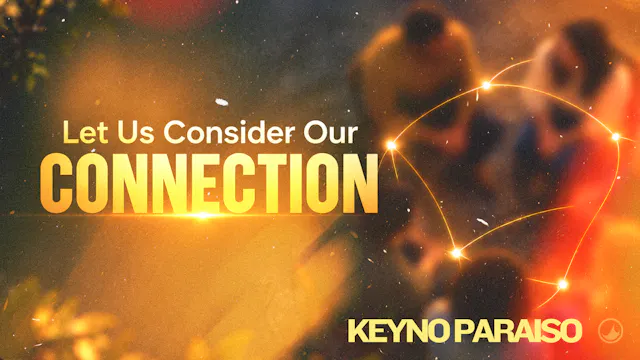 Let Us Consider Our Connection | Keyn...