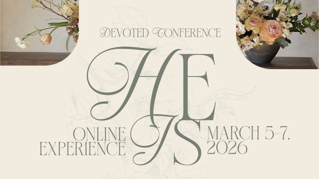 He Is | Devoted Conference Online 2026