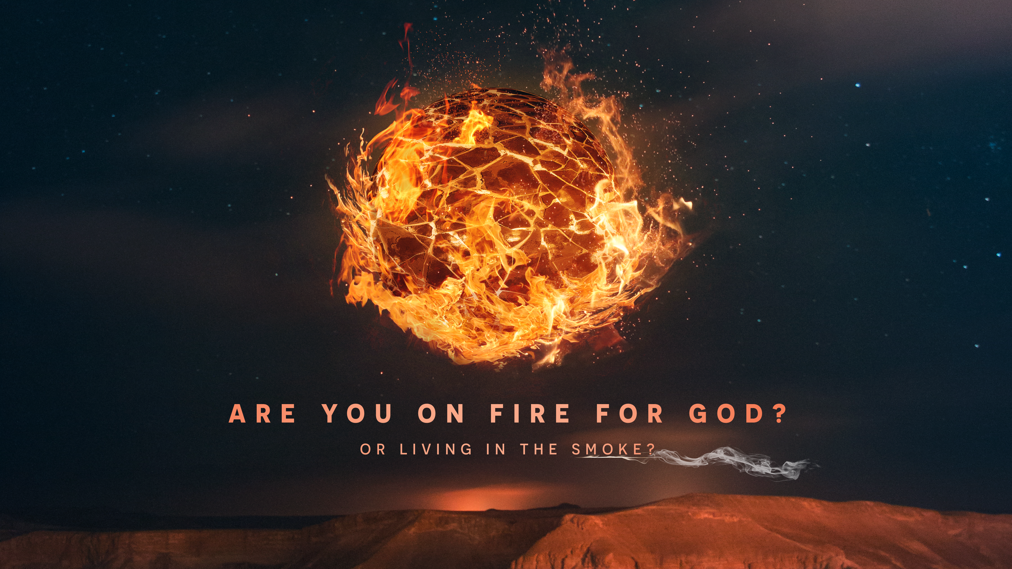 Are You on Fire for God, or Living in the Smoke? | Steve Kelly