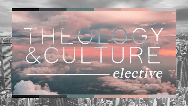 Theology and Culture Elective || Nathan Finochio