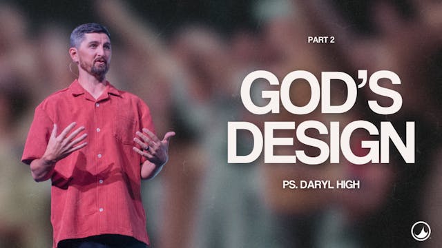 God's Design Part 2 | Daryl High