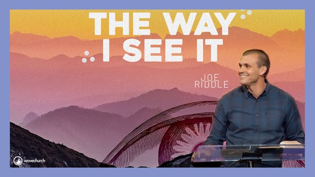 The Way I See It | Joe Riddle