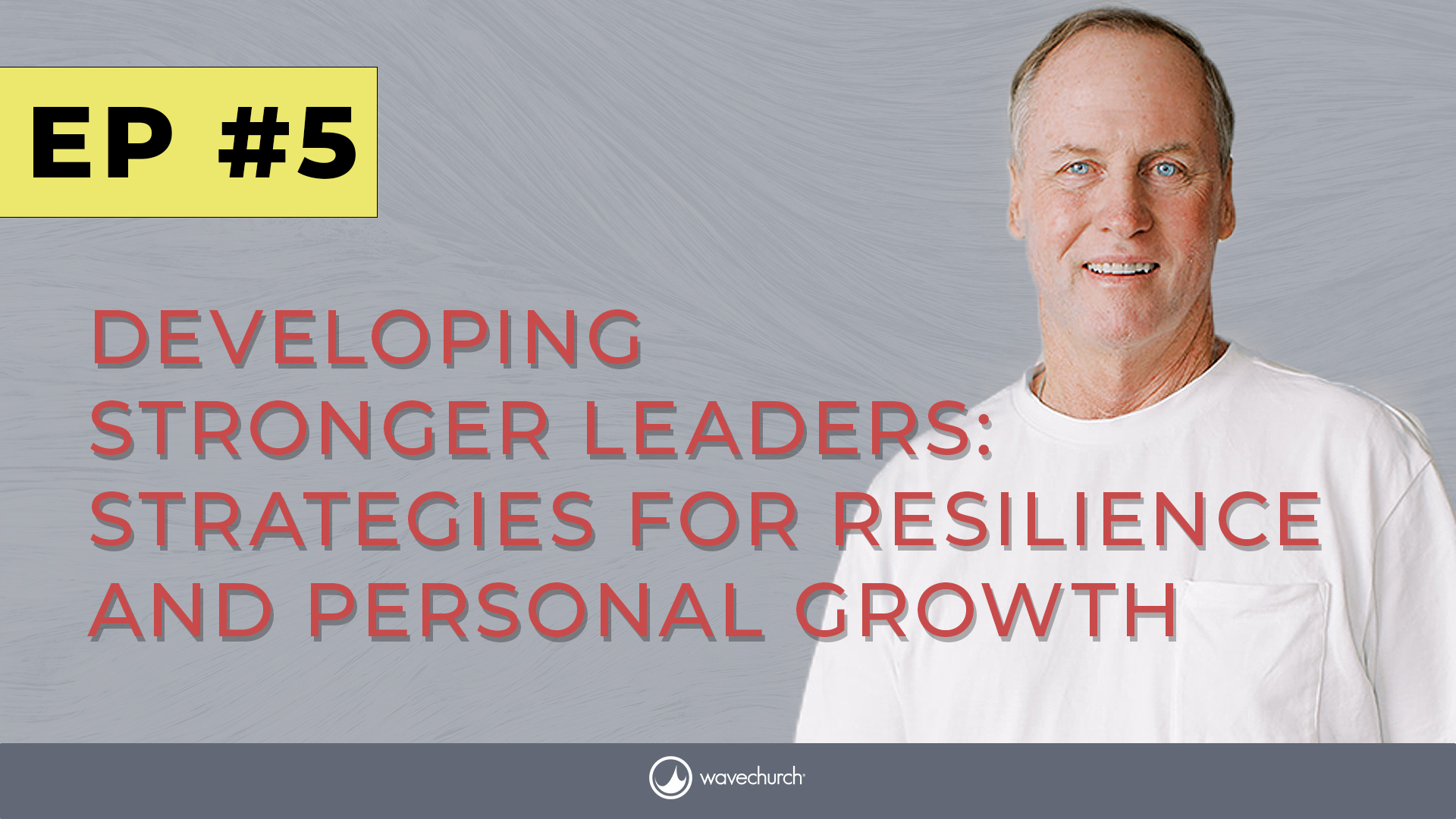 Developing Stronger Leaders: Strategies for Resilience & Personal Growth | Ep 5