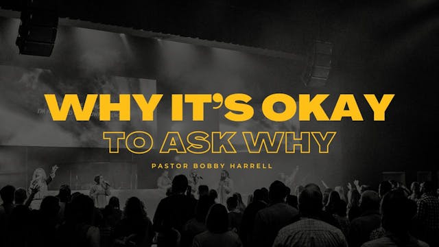 Why It's Okay to Ask Why | Ps. Bobby ...