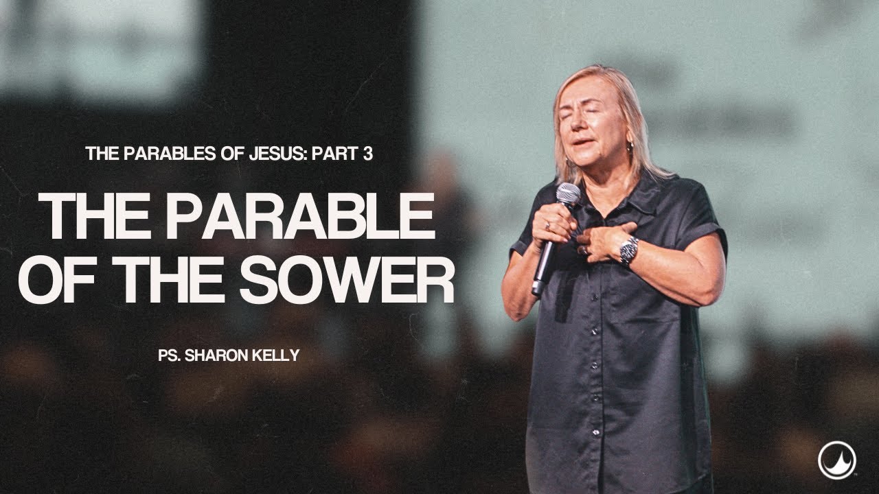 The Parable of The Sower | Pastor Sharon Kelly