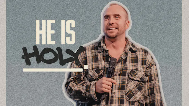 He Is HOLY | Josh Kelly