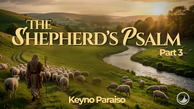 The Shepherd's Psalm | Part 3 | Keyno...