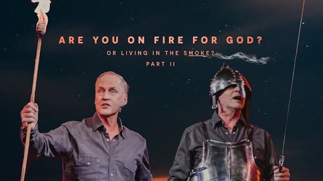 Are You on Fire for God, or Living in...