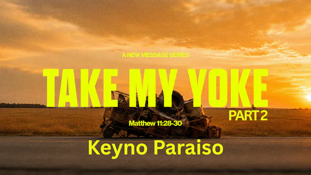 Take My Yoke | Part 2 | Keyno Paraiso