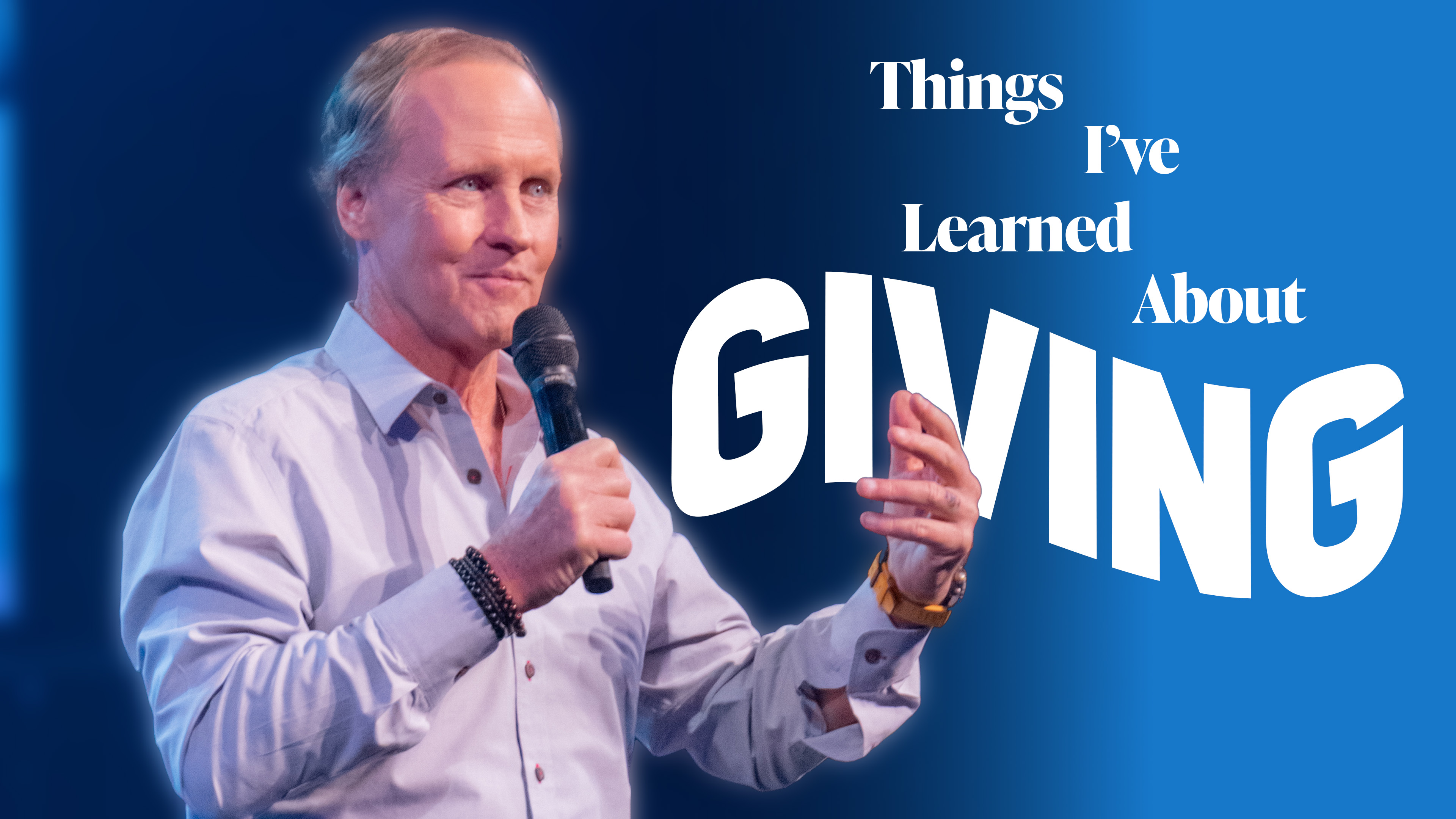 Things I've Learned About Giving | Steve Kelly