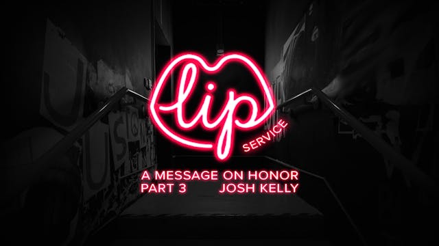 Josh Kelly || Lip Service - A message...
