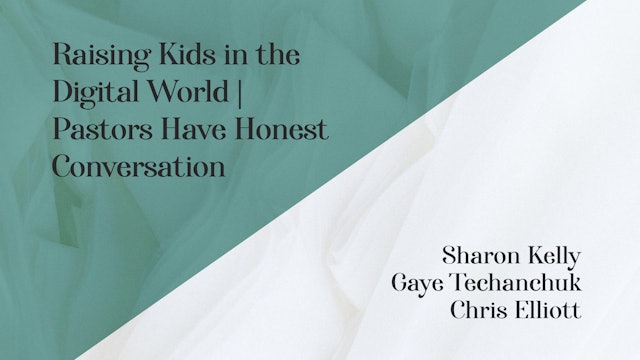 Raising Kids in the Digital World | Pastors Have Honest Conversation