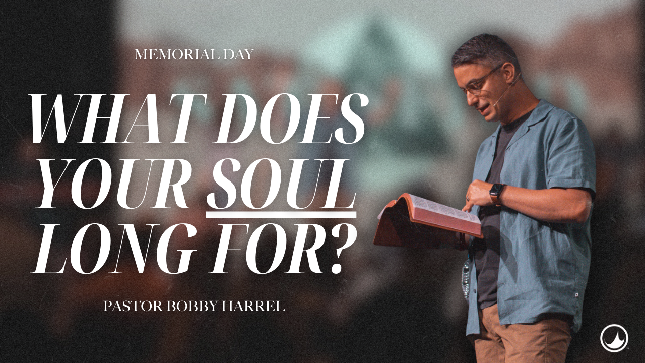 What does your soul long for? | Bobby Harrell