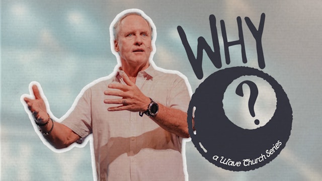 Why? Asking God the Tough Questions | Steve Kelly