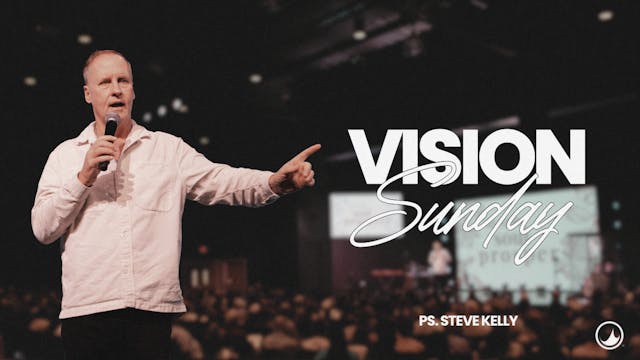 Vision Sunday | Steve Kelly