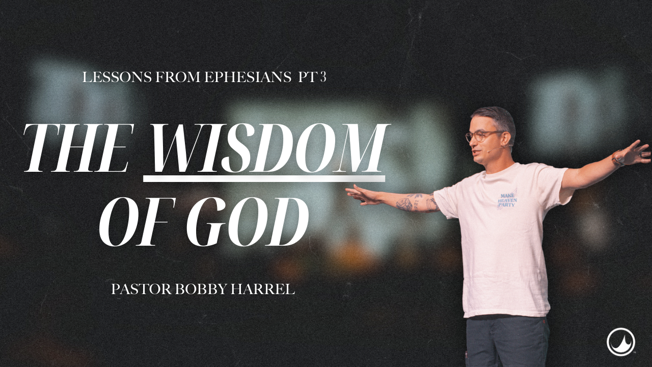 Lessons from Ephesians Pt 3 | Bobby Harrell