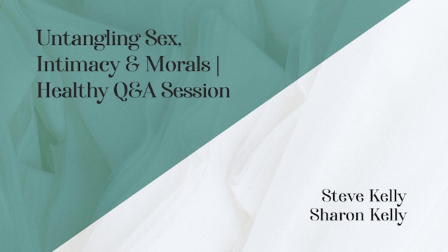 Untangling Sex, Intimacy & Morals | Healthy Q&A Session