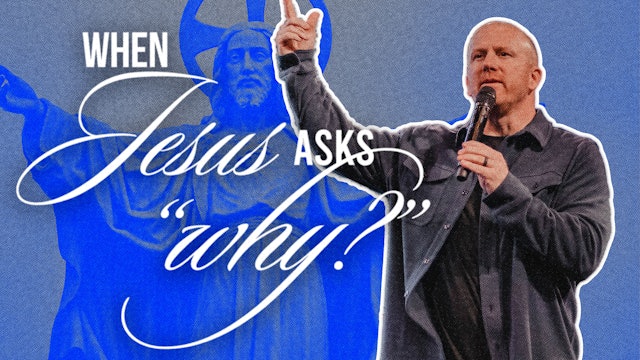 When Jesus Asks Why? | Josh Kicker