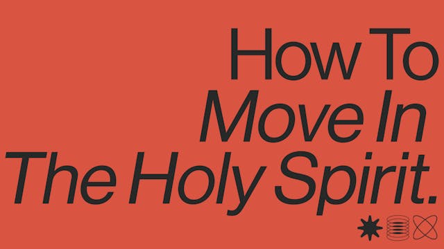 How To Move In The Holy Spirit.