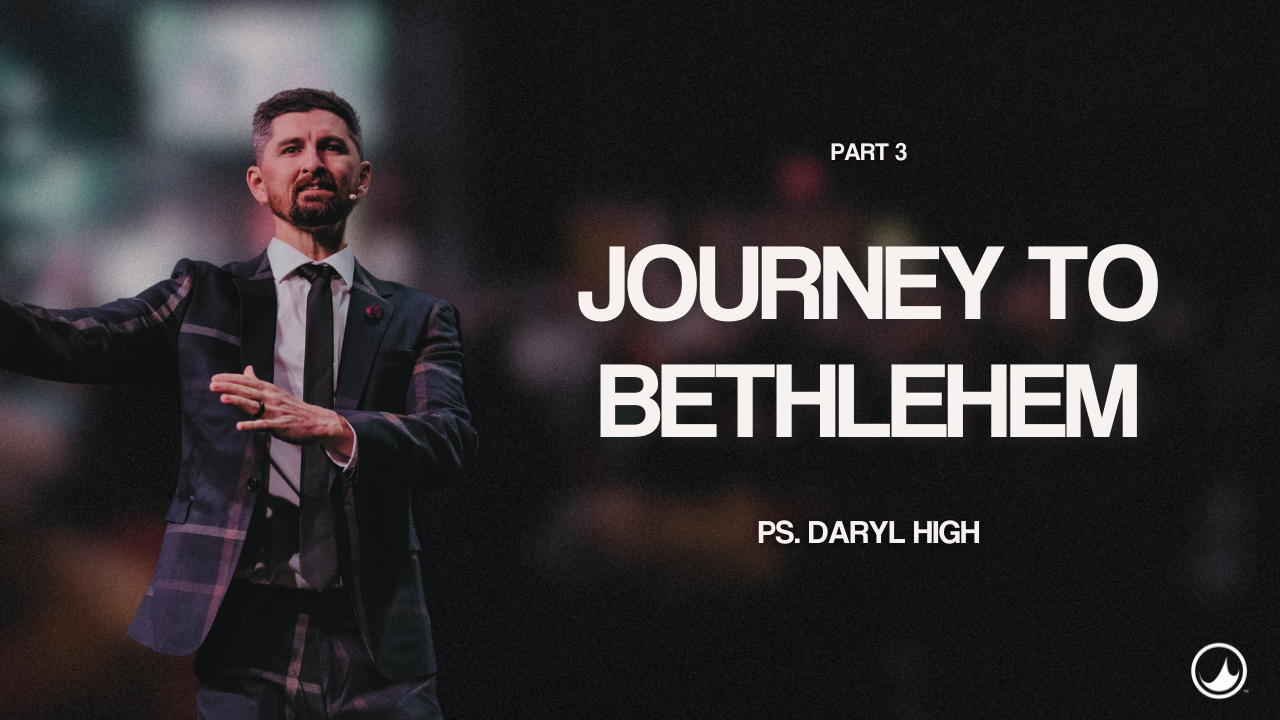 Journey to Bethlehem Pt. 3 | Daryl High | Christmas Eve