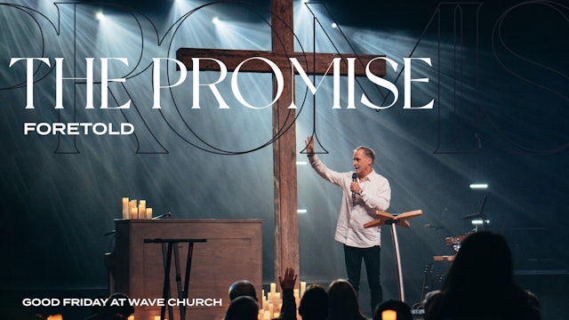 The Promise Foretold | Good Friday | Steve Kelly