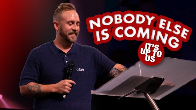 Nobody Else Is Coming | Josh Kelly