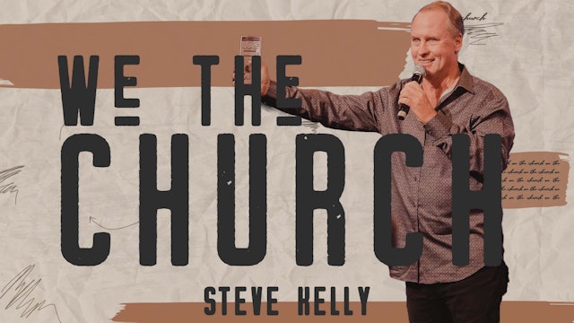 We The Church Pt 4 || Steve Kelly