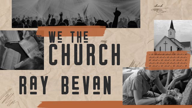 We The Church || Ray Bevan