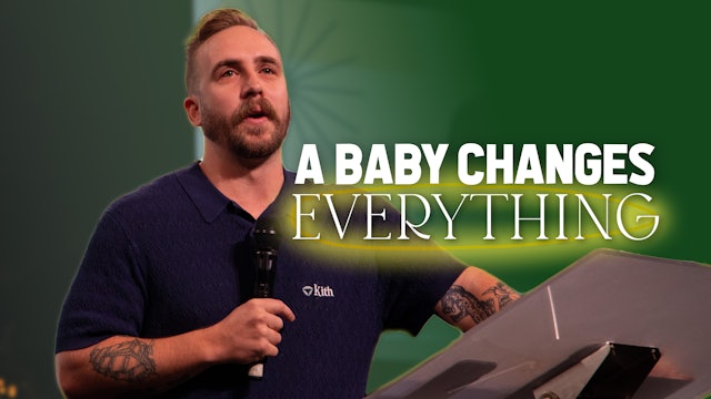 A Baby Changes Everything | Josh Kelly