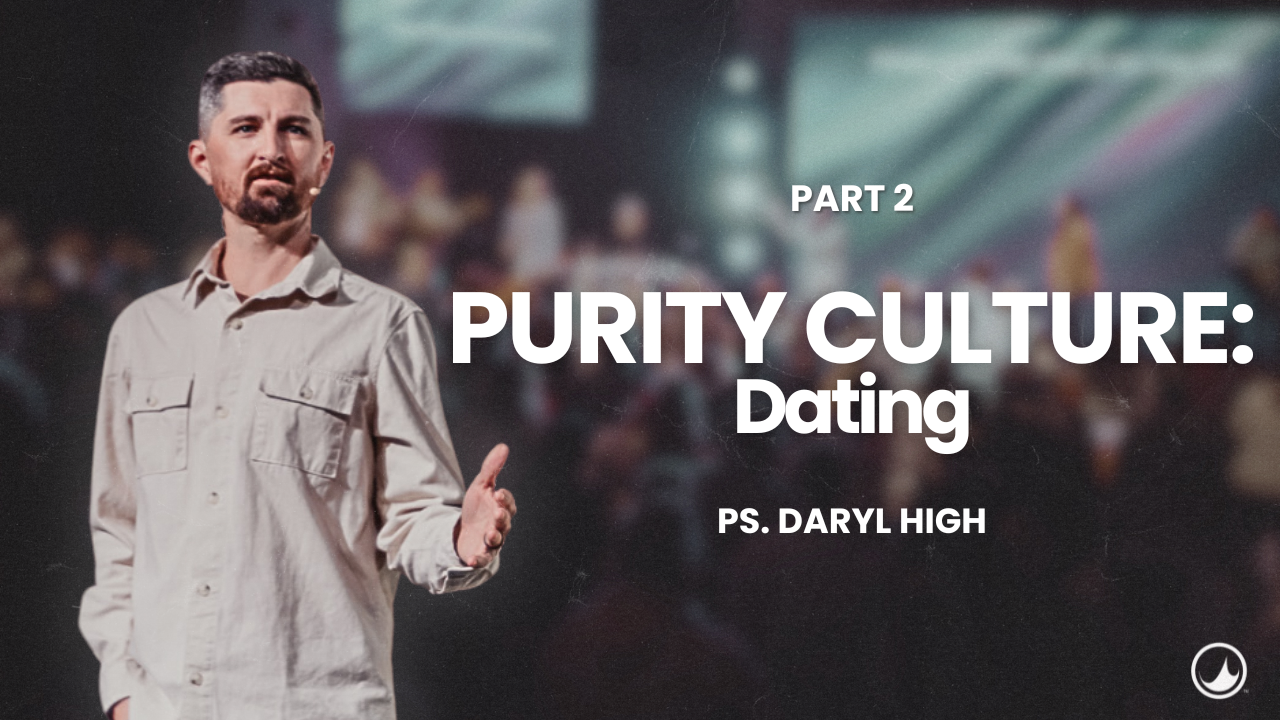 Purity Culture: Dating | Daryl High